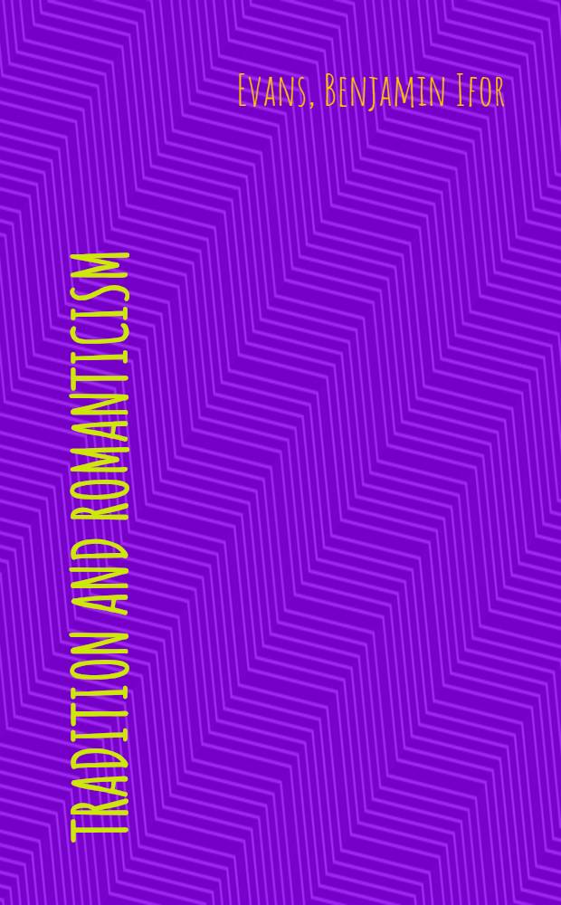 Tradition and romanticism : Studies in English poetry from Chaucer to W. B. Yeats