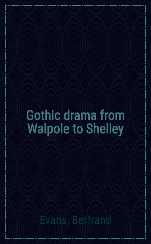 Gothic drama from Walpole to Shelley
