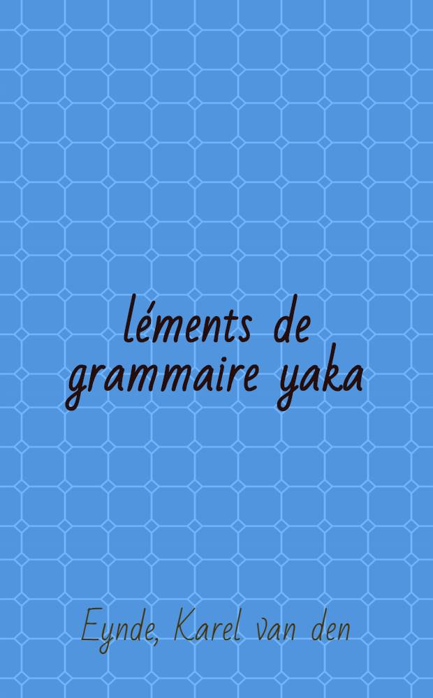 Éléments de grammaire yaka : Phonologie et morphologie flexionnelle