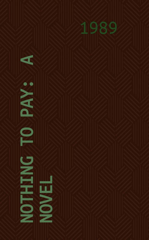 Nothing to pay : A novel