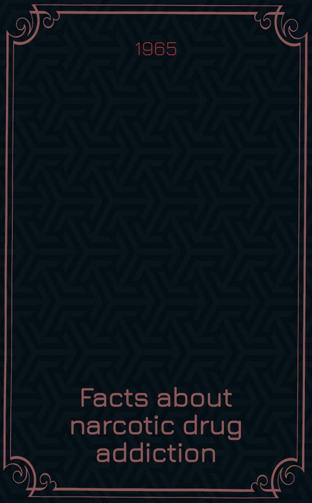 Facts about narcotic drug addiction