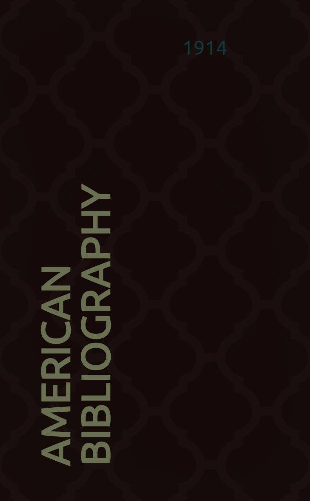 American bibliography : A chronological dictionary of all books, pamphlets and periodical publications printed in the United States of America from the genesis of printing in 1639 down to and including the year 1820 With bibliographical and biographical notes by Charles Evans. V. 8 : 1790-1792