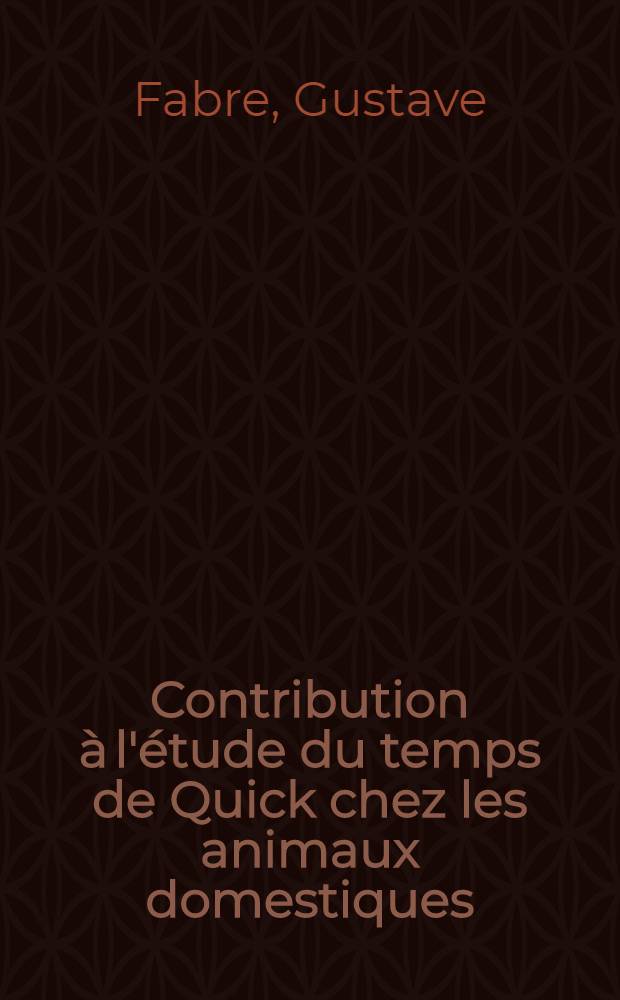 Contribution à l'étude du temps de Quick chez les animaux domestiques : Thèse présentée à la Faculté de méd. et de pharmacie de Lyon ... pour obtenir le grade de docteur vétérinaire