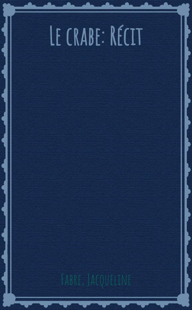Le crabe : R&eacute;cit