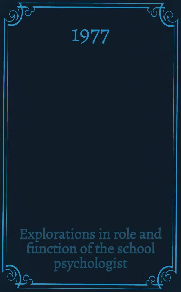 Explorations in role and function of the school psychologist