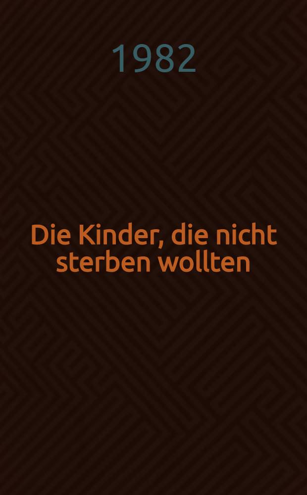 Die Kinder, die nicht sterben wollten