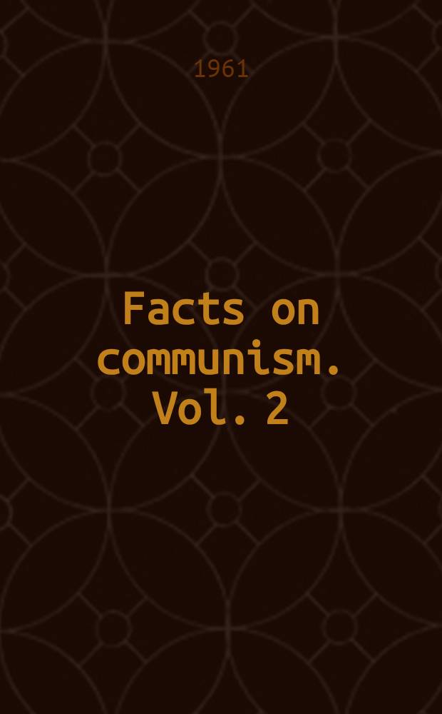 Facts on communism. Vol. 2 : The Soviet Union from Lenin to Khrushchev