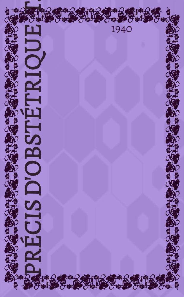 Précis d'obstétrique. T. 2 : Accouchement pathologique