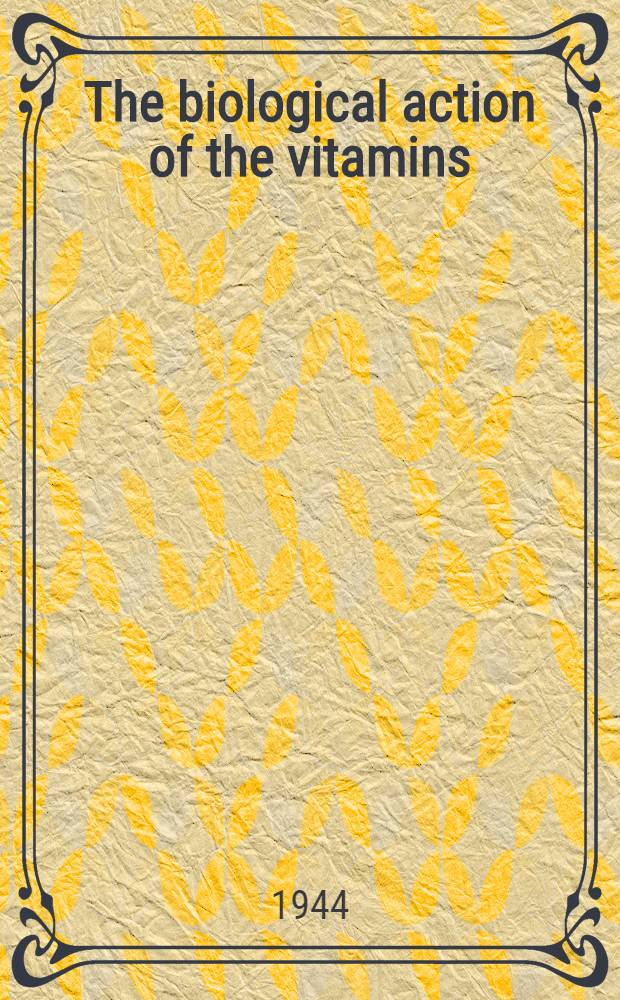 The biological action of the vitamins : A symposium
