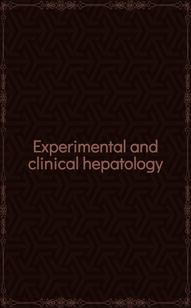 Experimental and clinical hepatology : Proc. of the 5th Workshop on experimental a. clinical hepatology, held at Hannover, 23-24 Nov. 1984