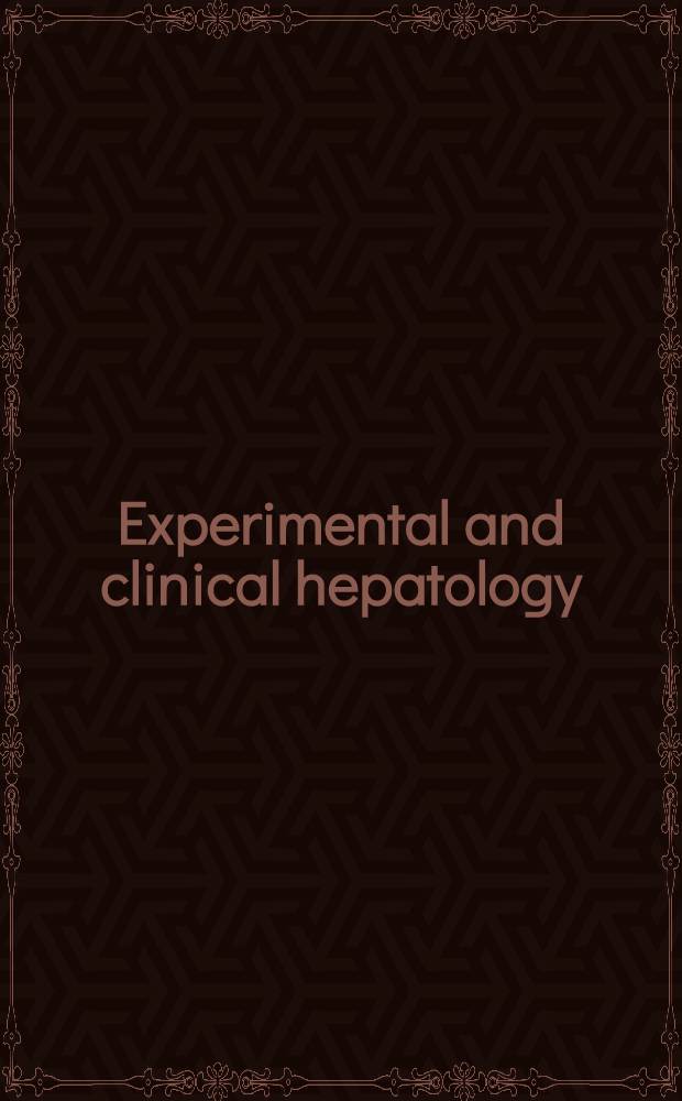 Experimental and clinical hepatology : Proc. of the 5th Workshop on experimental a. clinical hepatology, held at Hannover, 23-24 Nov. 1984