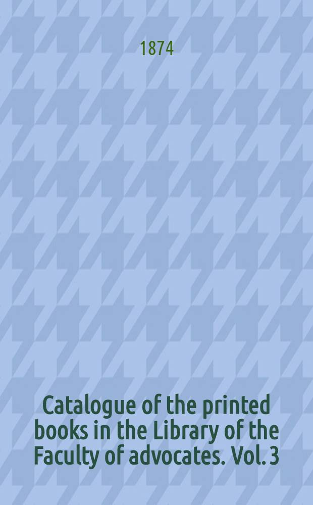 Catalogue of the printed books in the Library of the Faculty of advocates. Vol. 3 : England - Homem