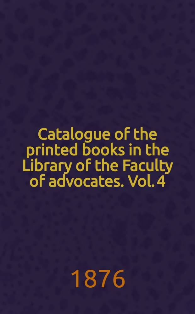 Catalogue of the printed books in the Library of the Faculty of advocates. Vol. 4 : Homer - Marx