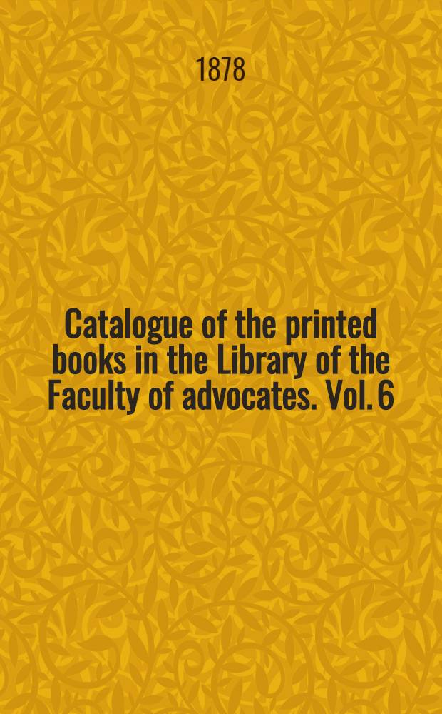 Catalogue of the printed books in the Library of the Faculty of advocates. Vol. 6 : S - Zypaeus