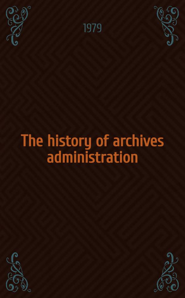 The history of archives administration : A select. bibliogr