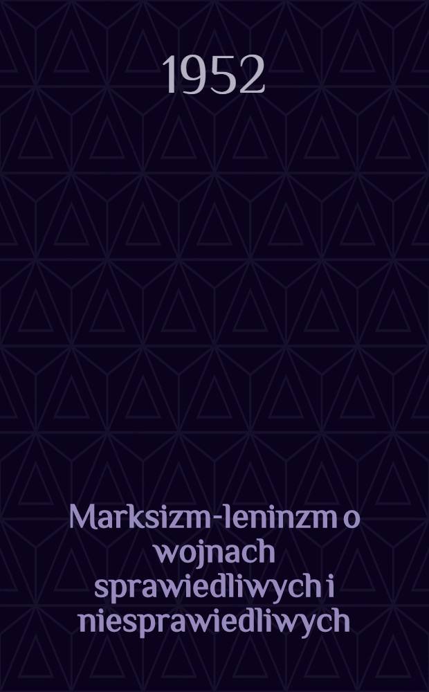 Marksizm-leninzm o wojnach sprawiedliwych i niesprawiedliwych