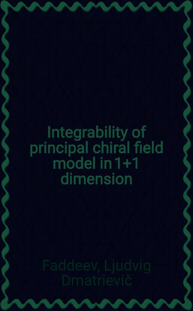 Integrability of principal chiral field model in 1+1 dimension