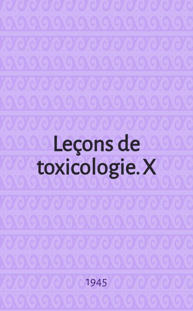 ... Leçons de toxicologie. X : Toxiques minéraux