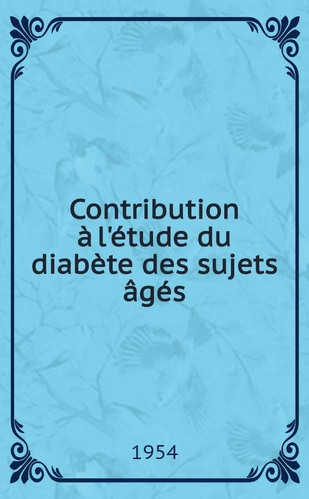 Contribution à l'étude du diabète des sujets âgés : Thèse ..