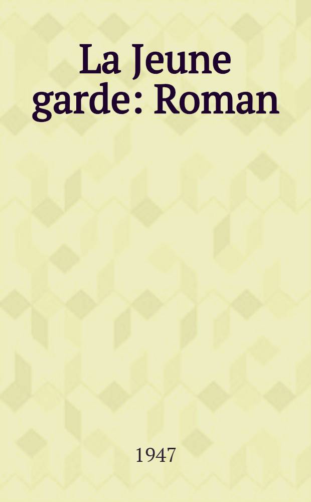 La Jeune garde : Roman