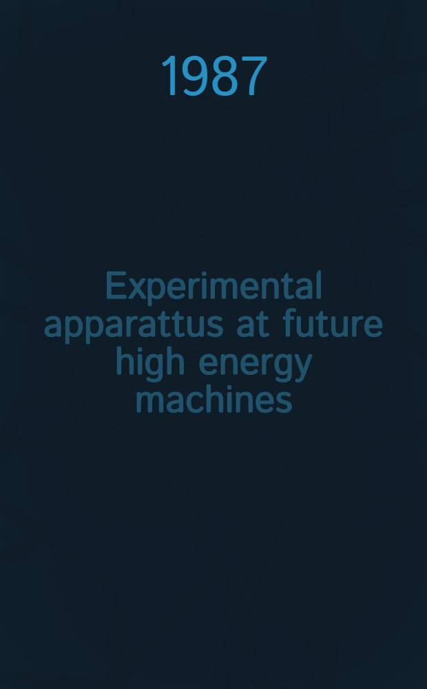 Experimental apparattus at future high energy machines : Proc. of the Second Topical seminar on perspectives for experimental apparatus at future high energy machines, San Miniato, Tuscany, Italy, May 5-9, 1986