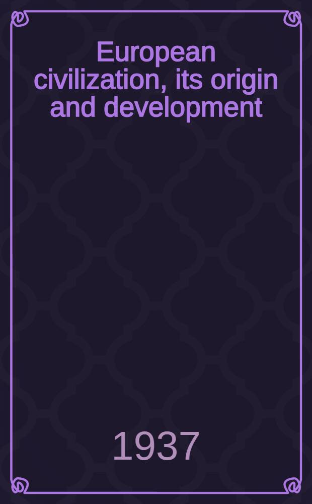 European civilization, its origin and development : In 7 vol. Vol. 5 : Economic history of Europe since the reformation