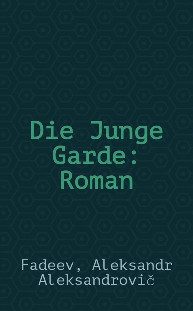 Die Junge Garde : Roman
