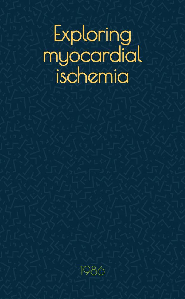 Exploring myocardial ischemia: silent and symptomatic : ... Symp. held in Washington, D. C., Nov. 9, 1985