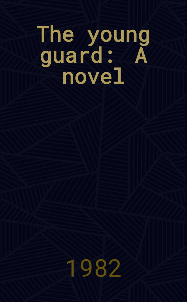 The young guard : A novel