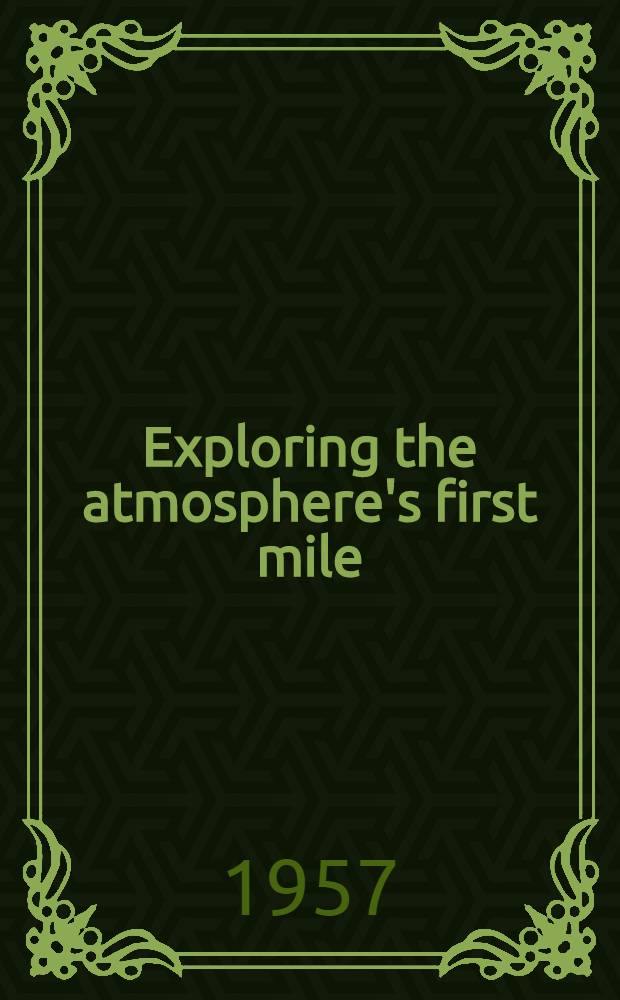 Exploring the atmosphere's first mile : Proceedings of the Great Plains turbulence field program 1 Aug. to 8 Sept. 1953 O'Neill, Nebraska