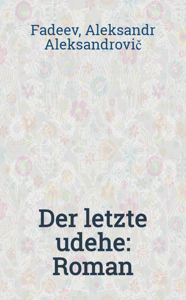 ... Der letzte udehe : Roman
