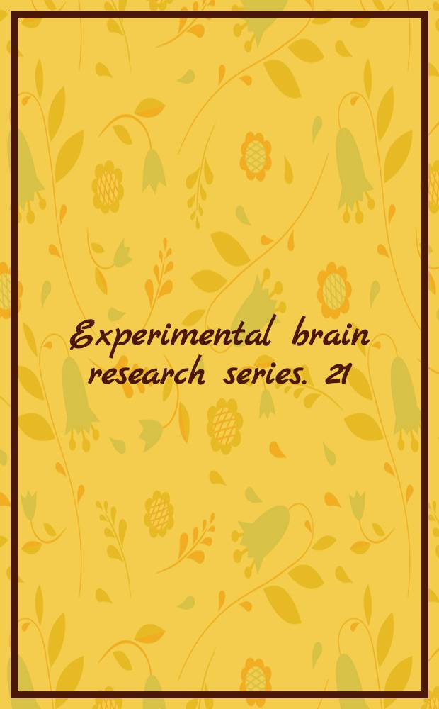 Experimental brain research series. 21 : The principles of design and operation of the brain