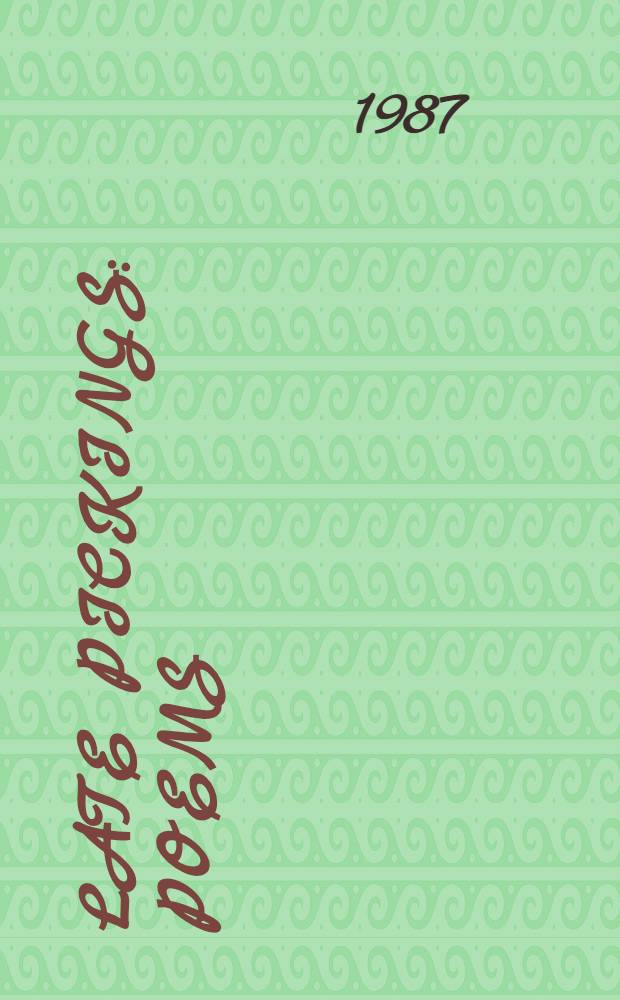 Late pickings : Poems