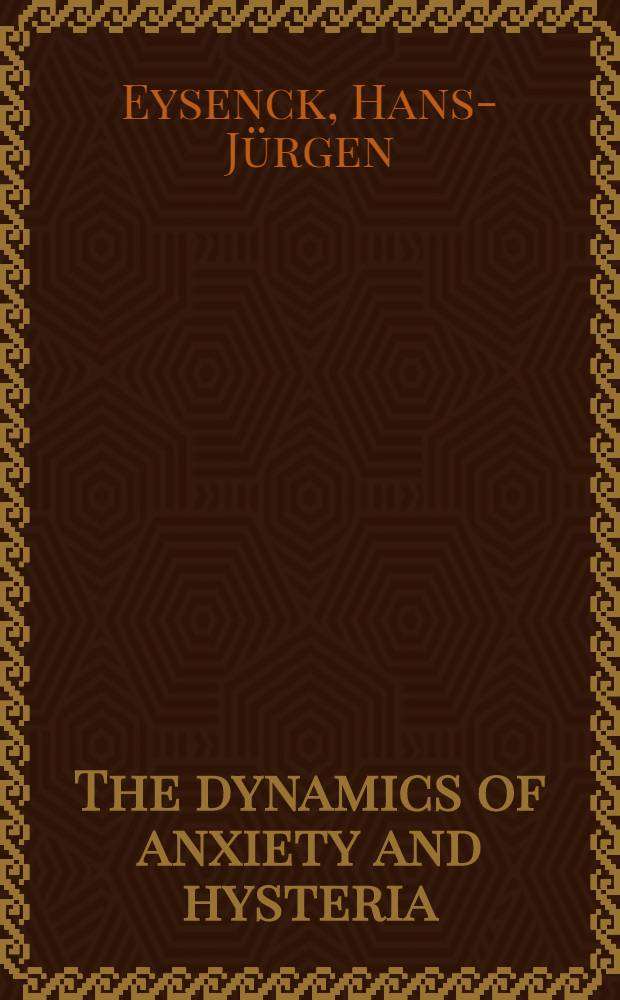 The dynamics of anxiety and hysteria : An experimental application of modern learning theory to psychiatry