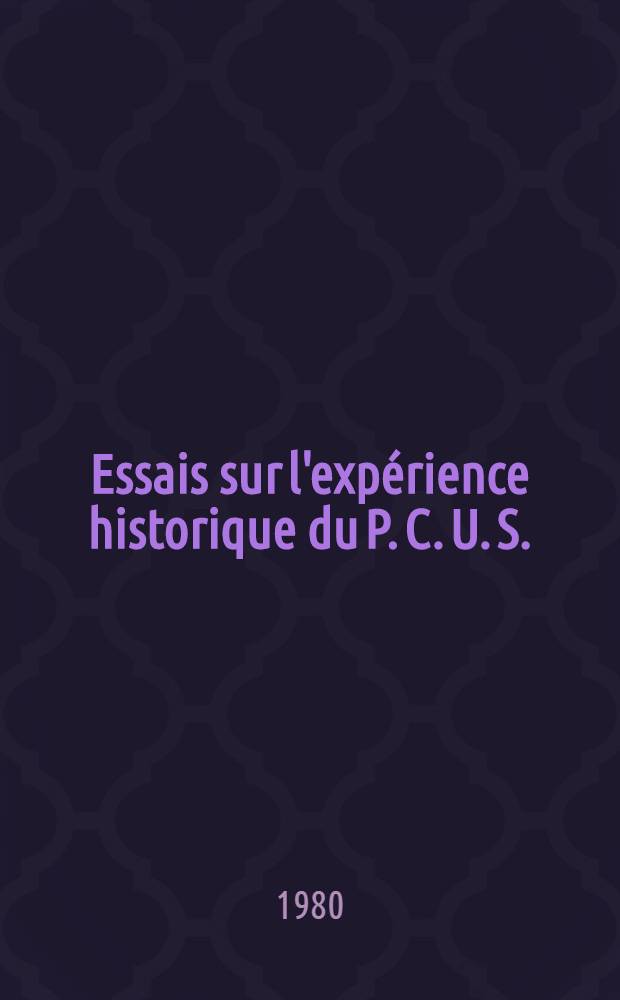 Essais sur l'expérience historique du P. C. U. S. : Manuel
