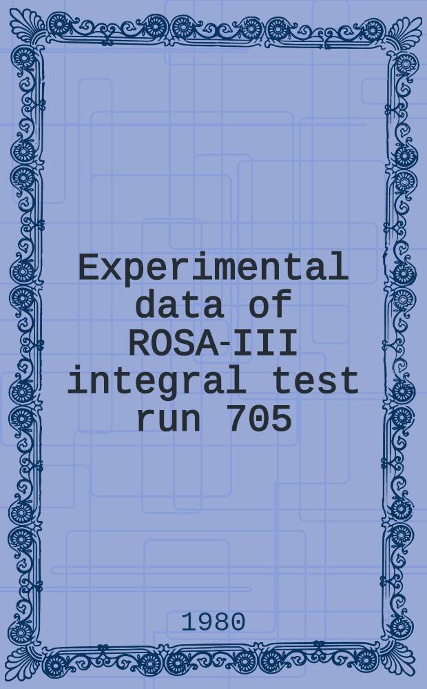 Experimental data of ROSA-III integral test run 705 : Isothermal blowdown test without ECCS actuation