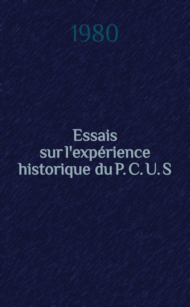 Essais sur l'exp&eacute;rience historique du P. C. U. S : Manuel. T. 2