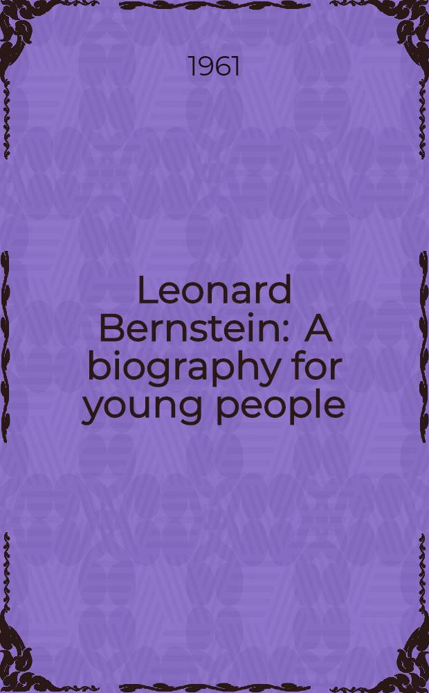 Leonard Bernstein : A biography for young people