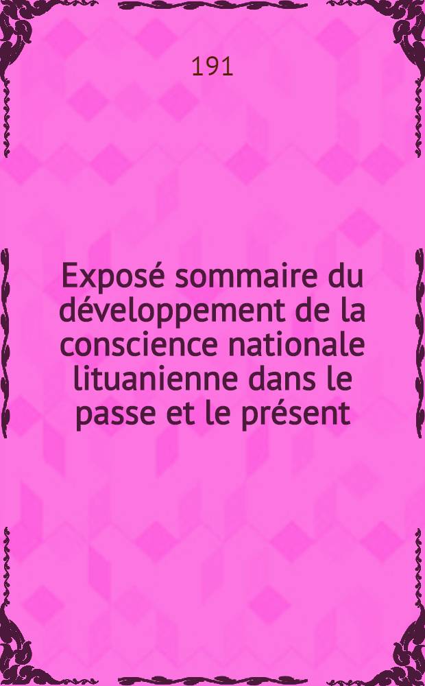 Exposé sommaire du développement de la conscience nationale lituanienne dans le passe et le présent