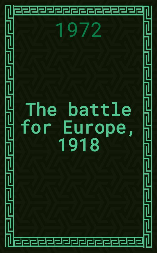 The battle for Europe, 1918