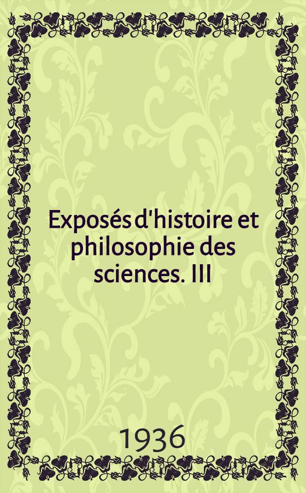Exposés d'histoire et philosophie des sciences. III : Histoire des origines de la théorie cellulaire