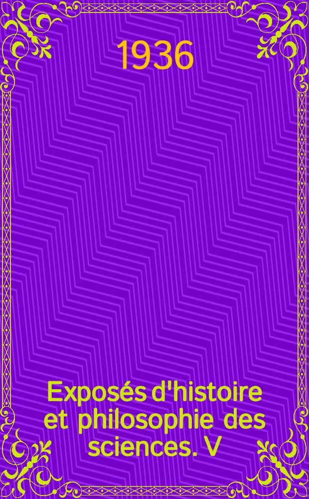 Exposés d'histoire et philosophie des sciences. V : La philosophie es valeurs