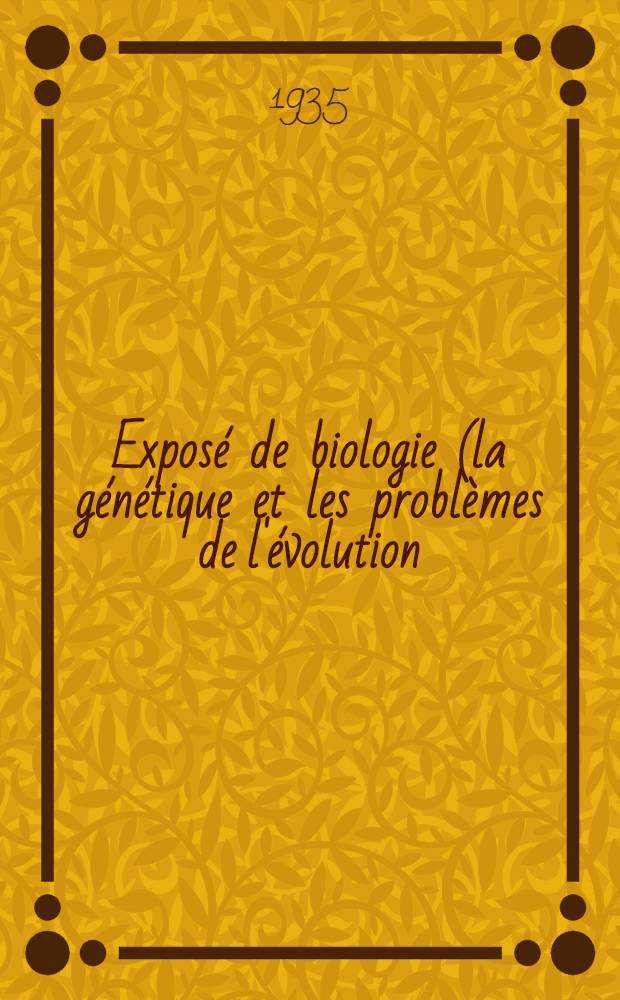 Exposé de biologie (la génétique et les problèmes de l'évolution)