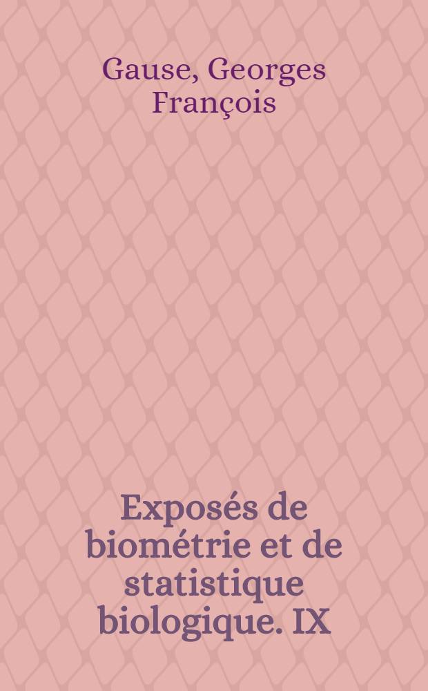 Exposés de biométrie et de statistique biologique. IX : Vérifications expérimentales de la théorie mathématique de la lutte pour la vie