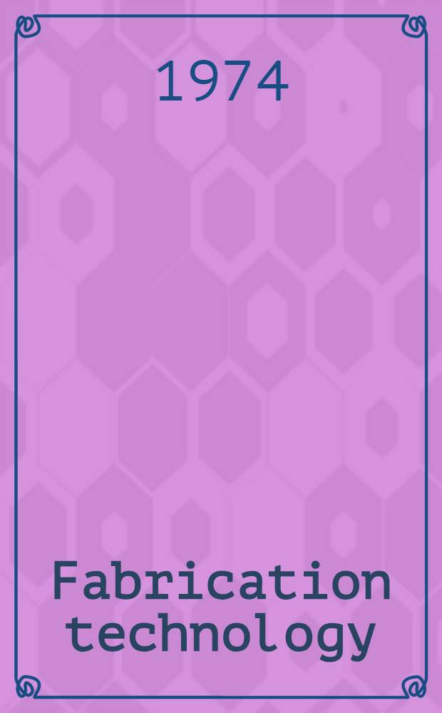 Fabrication technology : A compilation