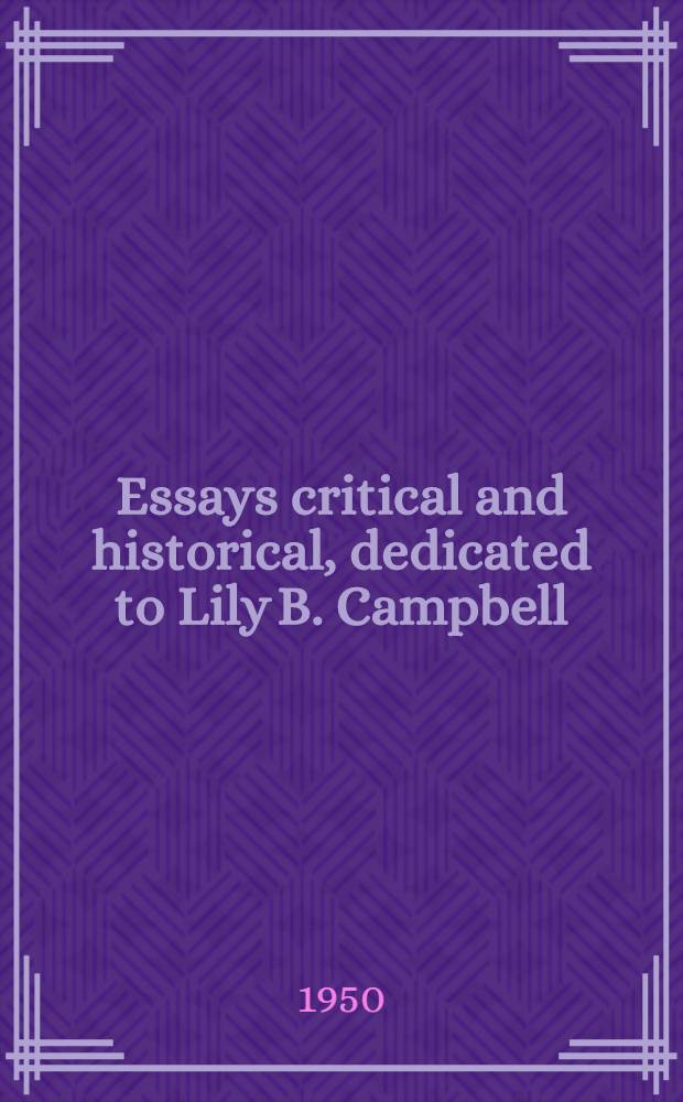 Essays critical and historical, dedicated to Lily B. Campbell