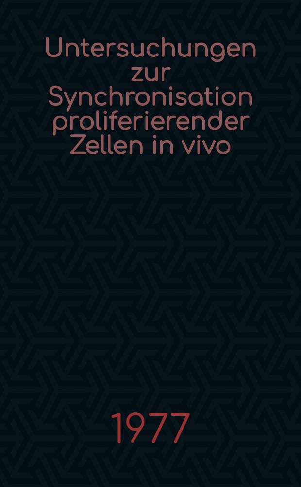 Untersuchungen zur Synchronisation proliferierender Zellen in vivo : Hydroxyharnstoff-Kinetik in Geweben u. Blut verschiedener Säugerspezies : Inaug.-Diss. der Med. Fak. der Univ. zu Tübingen