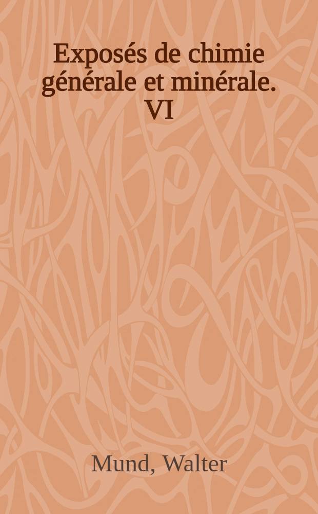 Exposés de chimie générale et minérale. VI : L'action chimique des rayons alpha en phase gazeuse
