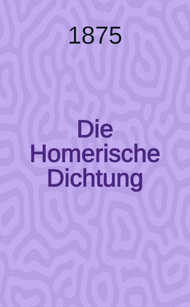 Die Homerische Dichtung