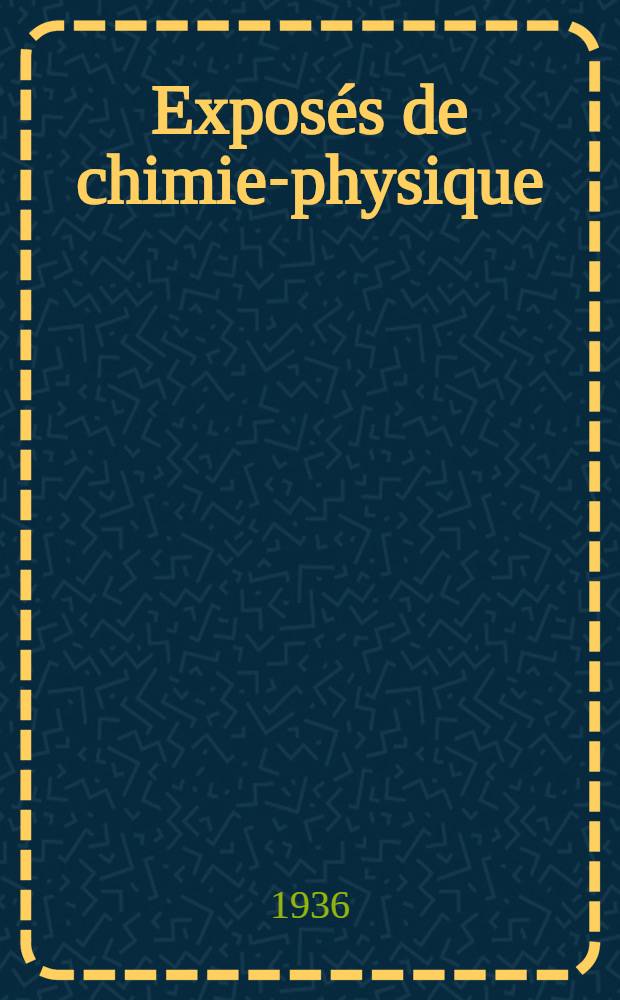 Exposés de chimie-physique